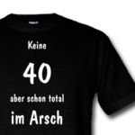 Keine vierzig aber schon total im Arsch