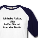 Ich habe Abitur, bitte helfen Sie mir &uuml;ber die Stra&szlig;e