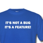 It's not a Bug it's a Feature
